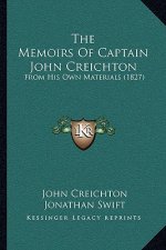The Memoirs Of Captain John Creichton: From His Own Materials (1827)