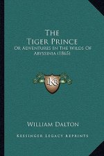 The Tiger Prince: Or Adventures In The Wilds Of Abyssinia (1865)
