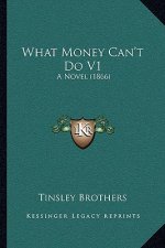 What Money Can't Do V1: A Novel (1866)