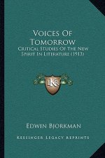 Voices Of Tomorrow: Critical Studies Of The New Spirit In Literature (1913)