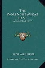 The World She Awoke In V1: A Narrative (1879)
