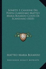Sonetti E Canzone Del Poeta Clarissimo Matteo Maria Boiardo Conte Di Scandiano (1835)