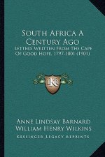 South Africa A Century Ago: Letters Written From The Cape Of Good Hope, 1797-1801 (1901)