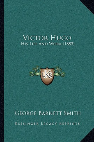 Victor Hugo: His Life And Work (1885)