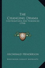 The Changing Drama: Contributions And Tendencies (1914)