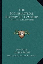 The Ecclesiastical History Of Evagrius: With The Scholia (1898)