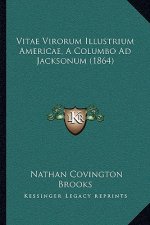 Vitae Virorum Illustrium Americae, A Columbo Ad Jacksonum (1864)