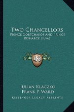 Two Chancellors: Prince Gortchakof And Prince Bismarck (1876)