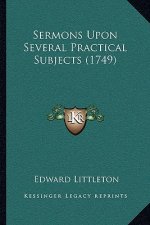 Sermons Upon Several Practical Subjects (1749)