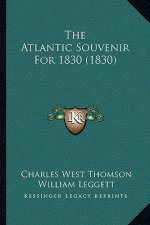 The Atlantic Souvenir For 1830 (1830)