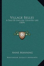 Village Belles: A Tale Of English Country Life (1859)