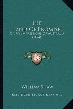The Land Of Promise: Or My Impressions Of Australia (1854)