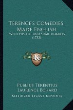 Terence's Comedies, Made English: With His Life And Some Remarks (1733)