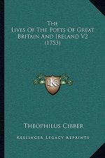 The Lives Of The Poets Of Great Britain And Ireland V2 (1753)