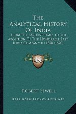 The Analytical History Of India: From The Earliest Times To The Abolition Of The Honorable East India Company In 1858 (1870)