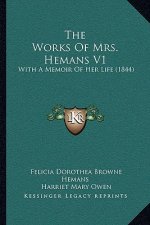 The Works Of Mrs. Hemans V1: With A Memoir Of Her Life (1844)