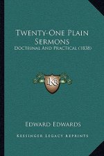 Twenty-One Plain Sermons: Doctrinal And Practical (1838)