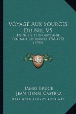 Voyage Aux Sources Du Nil V5: En Nubie Et En Abyssinie, Pendant Les Annees 1768-1772 (1792)