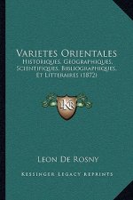 Varietes Orientales: Historiques, Geographiques, Scientifiques, Bibliographiques, Et Litteraires (1872)