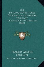 The Life And Adventures Of Jonathan Jefferson Whitlaw: Or Scenes On The Mississippi (1836)