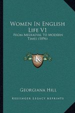 Women In English Life V1: From Mediaeval To Modern Times (1896)