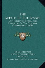 The Battle Of The Books: With Selections From The Literature Of The Phalaris Controversy (1908)
