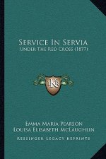 Service In Servia: Under The Red Cross (1877)
