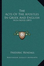 The Acts Of The Apostles In Greek And English: With Notes (1897)
