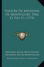 Theatre De Messieurs De Montfleury, Pere Et Fils V1 (1775)