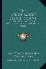 The Life Of Robert Stephenson V1: Late President Of The Institution Of Civil Engineers (1866)