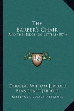 The Barber's Chair: And The Hedgehog Letters (1874)