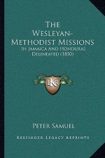 The Wesleyan-Methodist Missions: In Jamaica And Honduras Delineated (1850)