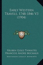 Early Western Travels, 1748-1846 V3 (1904)