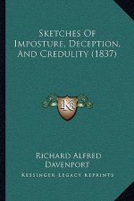 Sketches Of Imposture, Deception, And Credulity (1837)