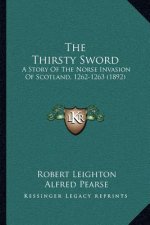 The Thirsty Sword: A Story Of The Norse Invasion Of Scotland, 1262-1263 (1892)