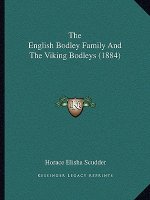 The English Bodley Family And The Viking Bodleys (1884)