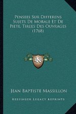 Pensees Sur Differens Sujets De Morale Et De Piete, Tirees Des Ouvrages (1768)
