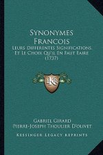 Synonymes Francois: Leurs Differentes Significations, Et Le Choix Qu'il En Faut Eaire (1737)