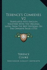Terence's Comedies V2: Translated Into English, Together With The Original Latin, From The Best Editions, On The Opposite Pages (1755)