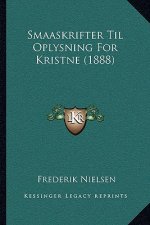 Smaaskrifter Til Oplysning For Kristne (1888)