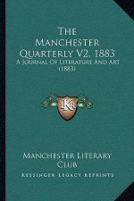 The Manchester Quarterly V2, 1883: A Journal Of Literature And Art (1883)