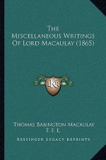 The Miscellaneous Writings Of Lord Macaulay (1865)