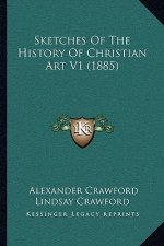 Sketches Of The History Of Christian Art V1 (1885)