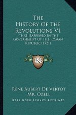 The History of the Revolutions V1: That Happened in the Government of the Roman Republic (1721)