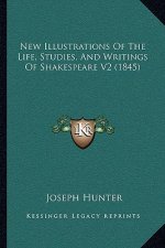 New Illustrations Of The Life, Studies, And Writings Of Shakespeare V2 (1845)