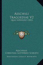 Aeschyli Tragoediae V2: Quae Supersunt (1823)