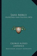 Sans Merci: Or Kestrels And Falcons (1872)