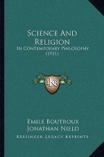 Science And Religion: In Contemporary Philosophy (1911)