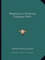 Wanderings In The Roman Campagna (1909)