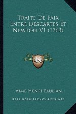 Traite De Paix Entre Descartes Et Newton V1 (1763)